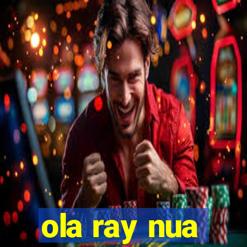 ola ray nua